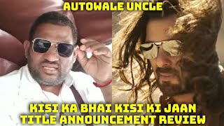 Kisi Ka Bhai Kisi Ki Jaan Title Announcement By Autowale Uncle Featuring Salman Khan