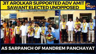 Jit Arolkar supported Adv Amit Sawant elected unopposed, As Sarpanch of Mandrem Panchayat