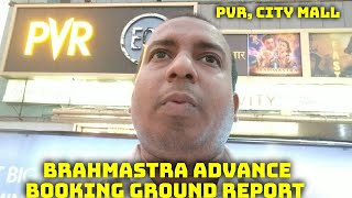 Brahmastra Movie Advance Booking Ground Report At PVR, Citi Mall, Andheri West, Mumbai