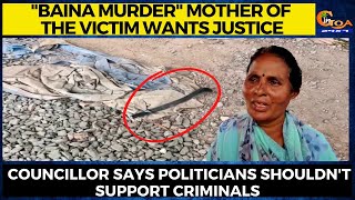 "Baina murder" mother of the victim wants justice.