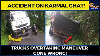 Another accident on Karmal Ghat! Trucks overtaking maneuver gone wrong!