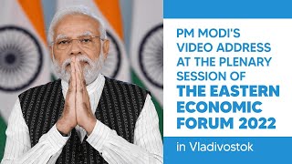 PM Modi's video address at the plenary session of the Eastern Economic Forum 2022 in Vladivostok