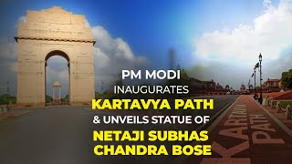 PM Shri Narendra Modi inaugurates 'Kartavya Path', unveils statue of Netaji Subhas Chandra Bose