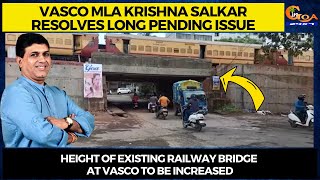 MLA Krishna Salkar resolves long pending issue, Height of existing railway bridge to be increased