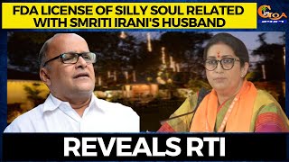 FDA license of Silly Soul related with Smriti Irani's husband, Reveals RTI