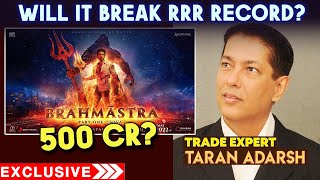 Brahmastra Lifetime Collection | Will It Break RRR, KGF 2, Pushpa Record Taran Adarsh Trade Expert