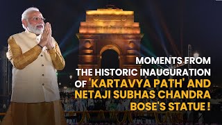 Moments from the historic inauguration of 'Kartavya Path' and Netaji Subhas Chandra Bose's statue!