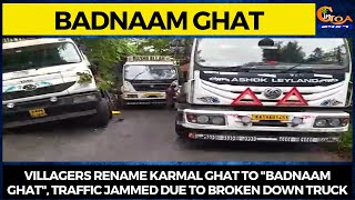 Villagers rename Karmal Ghat to "Badnaam Ghat", Traffic jammed due to broken down truck