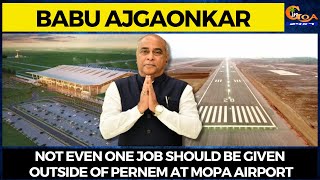 Not even one job should be given outside of Pernem at Mopa airport:Babu