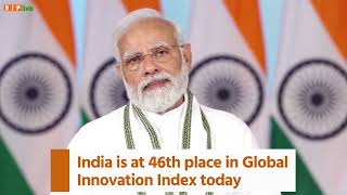 In 2015, India was in 81st place, and today India stands at 46th place on Global Innovation Index