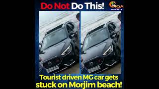 Tourist driven MG car gets stuck on Morjim beach which is a protected nesting site for turtles