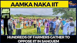 #AamkaNakaIIT | Hundreds of farmers gather to oppose IIT in Sanguem