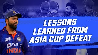 Biggest Lessons Learned For Team India From The Asia Cup 2022