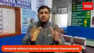 Hospital without doctor in subdivision thannamandi