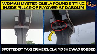 Woman mysteriously found sitting inside pillar of flyover at Dabolim, Spotted by taxi drivers.