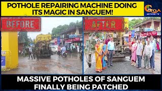 Pothole repairing machine doing its magic in Sanguem! Potholes of Sanguem finally being patched