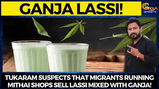 #GanjaLassi | Tukaram suspects that migrants running mithai shops sell lassi mixed with Ganja!