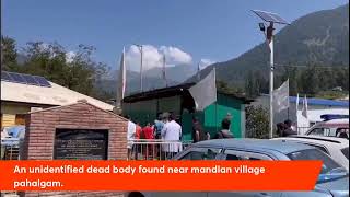 An unidentified dead body found near mandlan village pahalgam.