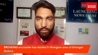 Breaking encounter has started in Nowgam area of Srinagar District.