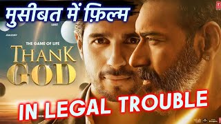 Ajay Devgn's THANK GOD In Legal Trouble Before Release