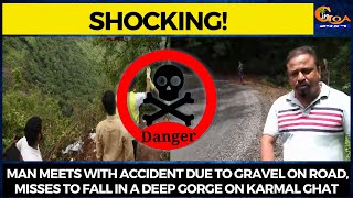 Shocking:Man meets with accident due to gravel on road,Misses to fall in a deep gorge on Karmal Ghat