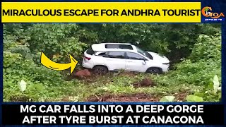 Miraculous escape for Andhra tourist, MG car falls into a deep gorge after tyre burst at Canacona