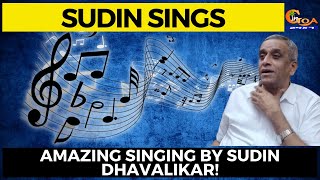 Amazing singing by Sudhin Dhavalikar! Sudin's reaction to political development in Goa