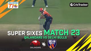 Qalandars vs Delhi Bulls | Super Sixes | Match 23 | Abu Dhabi T10 League Season 4
