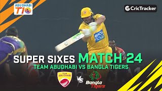 Team Abu Dhabi vs Bangla Tigers | Super Sixes | Match 24 | Abu Dhabi T10 League Season 4