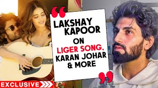 Singer Lakshay Kapoor On LIGER Song, Karan Johar, Upcoming Projects | Exclusive Interview