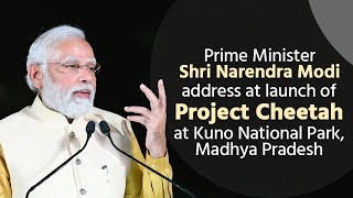 PM Shri Narendra Modi's address at launch of Project Cheetah at Kuno National Park, Madhya Pradesh