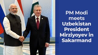 PM Modi meets Uzbekistan President Mirziyoyev in Sakarmand l PMO