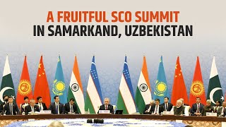 A fruitful SCO Summit in Samarkand, Uzbekistan