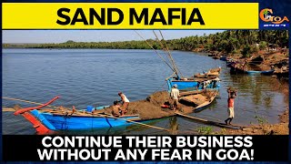 Sand Mafia continue their business without any fear in Goa!