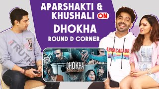 Dhokha Round D Corner | Aparshakti Khurana & Khushalii Kumar On Story Line, Thriller Films Exclusive