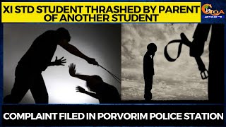 XI std student thrashed by parent of another student, Complaint filed in Porvorim Police Station