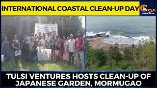 International Coastal Clean-up Day. Tulsi Ventures hosts Clean-up of Japanese Garden, Mormugao