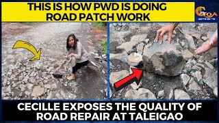 This is how PWD is doing road patch work. Cecille exposes the quality of road repair at Taleigao