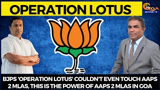 BJPs 'Operation Lotus' couldn't even touch AAPs 2 MLAs,This is the power of AAPs 2 MLAs in Goa:Venzy