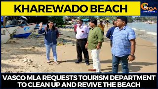 Kharewado Beach. Vasco MLA requests Tourism department to clean up and revive the beach