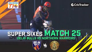 Northern Warriors vs Delhi Bulls | Super Sixes | Match 25 | Abu Dhabi T10 League Season 4