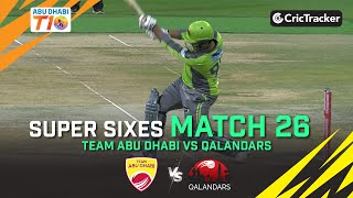 Team Abu Dhabi vs Qalandars | Super Sixes | Match 26 | Abu Dhabi T10 League Season 4