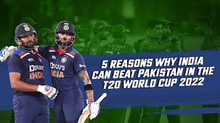 India v Pakistan in T20 World Cup 2022 | 5 reasons why India can beat Pakistan |