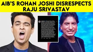 AIB’s Rohan Joshi Disrespects Raju Srivastav; Here's What He Said