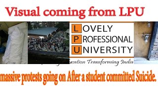 #lpu Visual coming from LPU || massive protests going on After a student committed S.