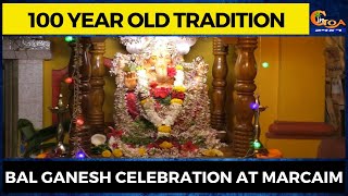 100 year old tradition. Bal Ganesh celebration at Marcaim