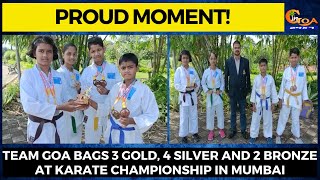 Proud Moment! Team Goa bags 3 gold,4 silver and 2 bronze at Karate Championship in Mumbai