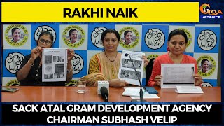 Sack Atal Gram Development Agency Chairman Subhash Velip. Rakhi Naik- TMC General Secretary