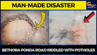 Man-made disaster. Bethora Ponda road riddled with potholes