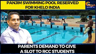 Panjim swimming pool reserved for Khelo India. Parents demand to give a slot to RCC students